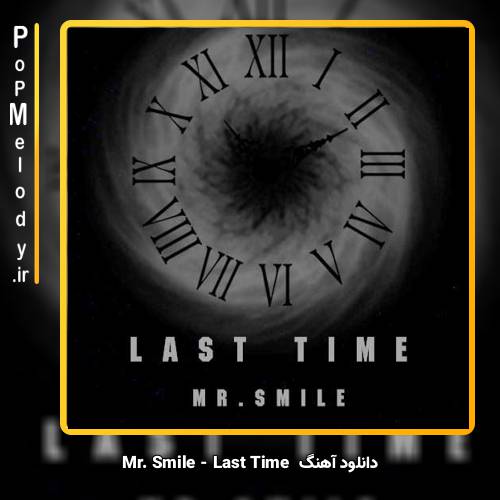 دانلود آهنگ Mr. Smile Last Time